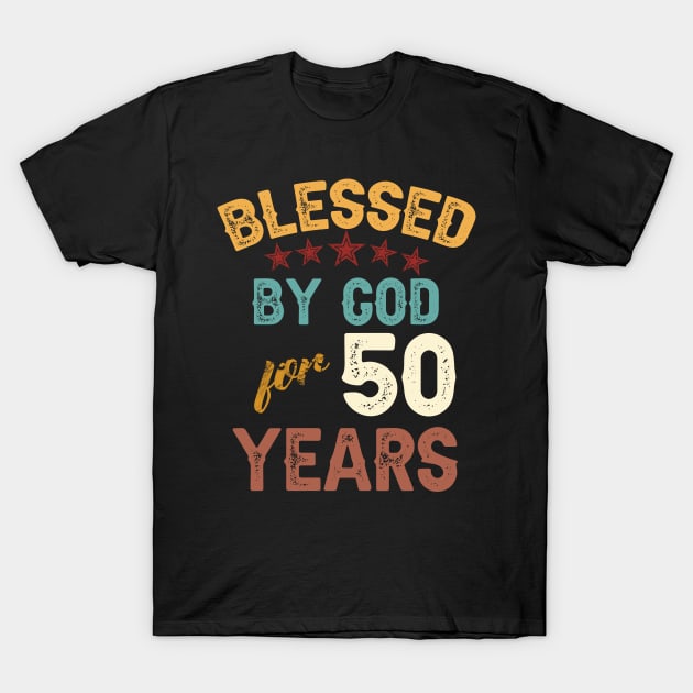 blessed by god for 50 years T-Shirt by yalp.play